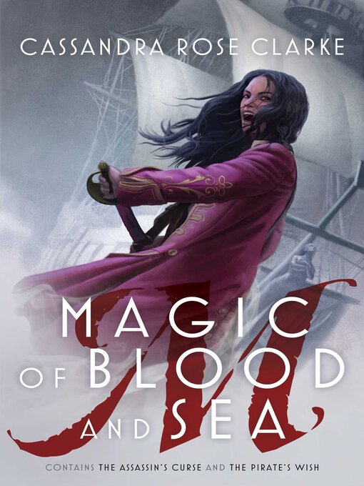 Title details for Magic of Blood and Sea by Cassandra Rose Clarke - Wait list